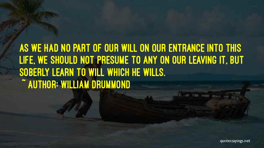 Presume Quotes By William Drummond