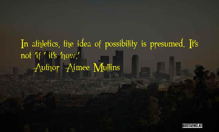 Presumed Quotes By Aimee Mullins
