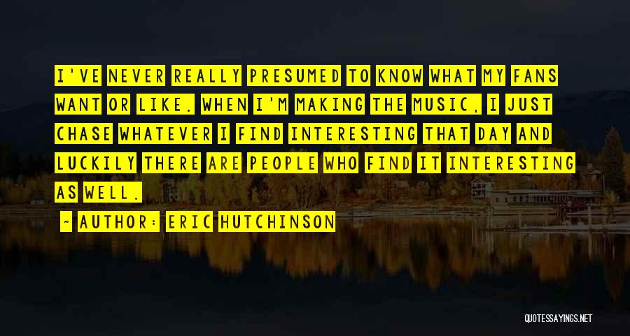 Presumed Quotes By Eric Hutchinson