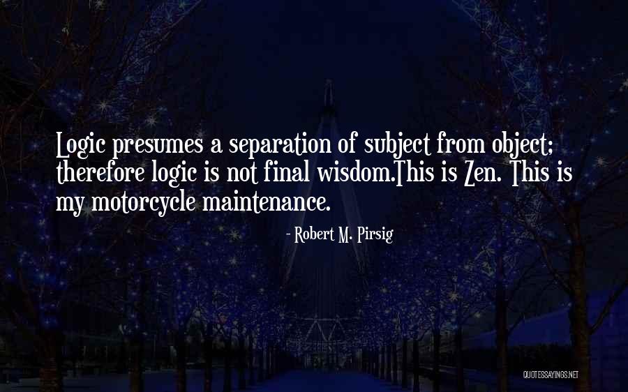 Presumes Quotes By Robert M. Pirsig Presumes Quotes By Robert M. Pirsig