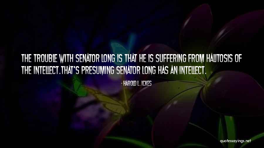 Presuming Quotes By Harold L. Ickes Presuming Quotes By Harold L. Ickes