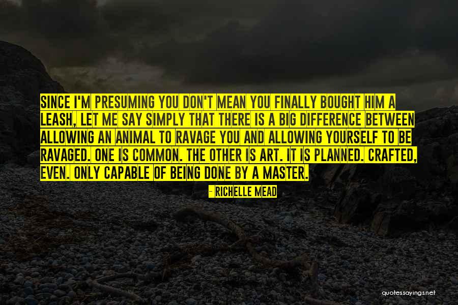 Presuming Quotes By Richelle Mead Presuming Quotes By Richelle Mead