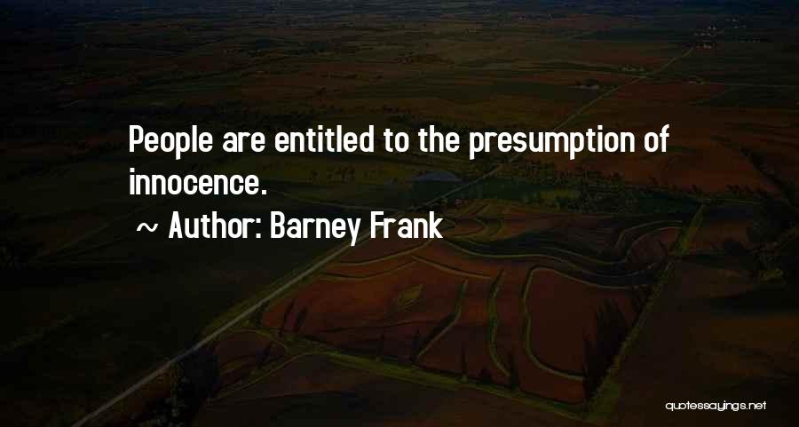 Presumption Of Innocence Quotes By Barney Frank