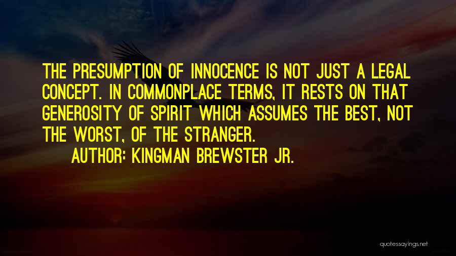 Presumption Of Innocence Quotes By Kingman Brewster Jr.