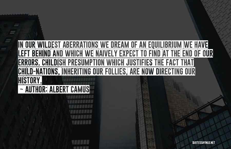 Presumption Quotes By Albert Camus