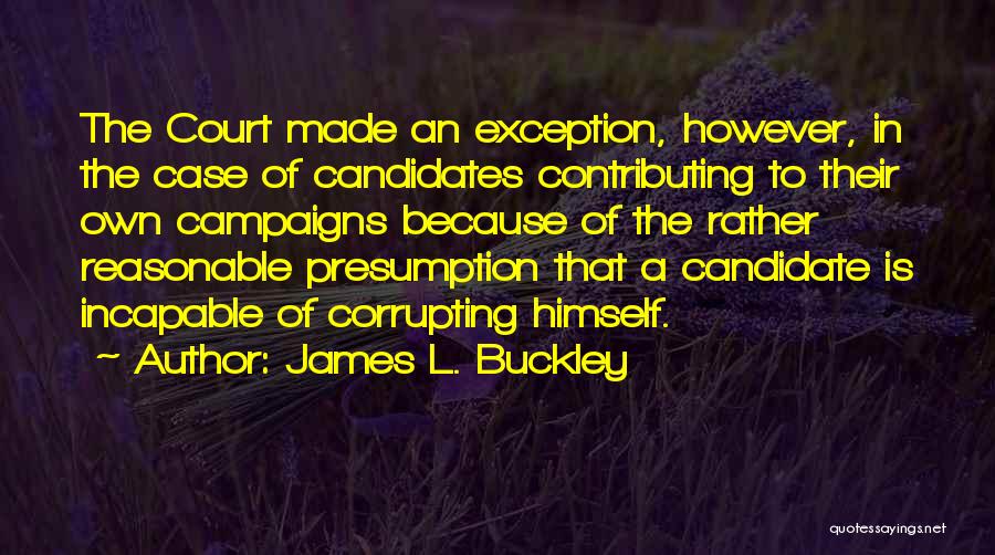 Presumption Quotes By James L. Buckley