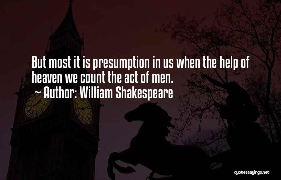 Presumption Quotes By William Shakespeare