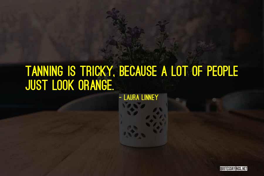 Presupposing Change Quotes By Laura Linney Presupposing Change Quotes By Laura Linney