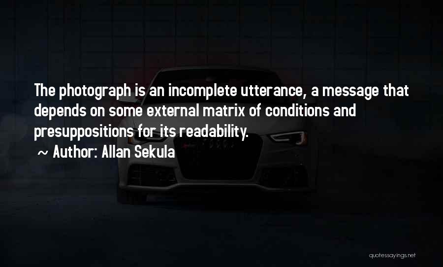 Presuppositions Quotes By Allan Sekula