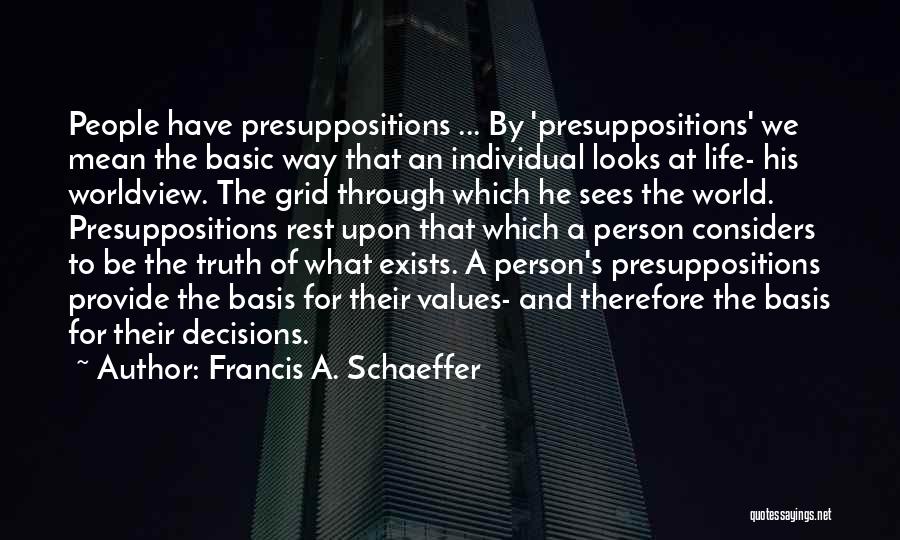 Presuppositions Quotes By Francis A. Schaeffer