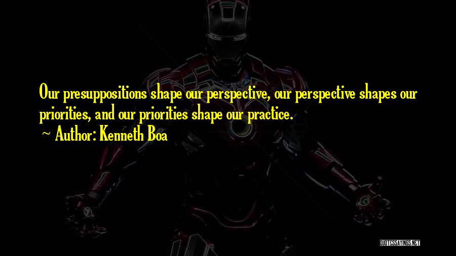 Presuppositions Quotes By Kenneth Boa