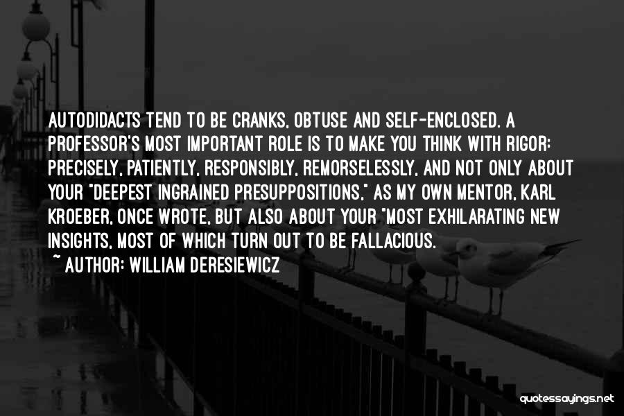 Presuppositions Quotes By William Deresiewicz