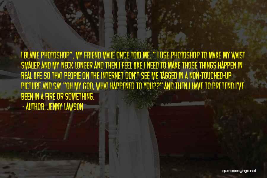 Pretend Nothing Happened Quotes By Jenny Lawson