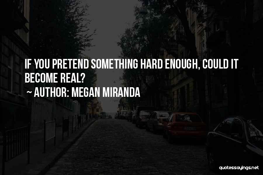 Pretend Quotes By Megan Miranda