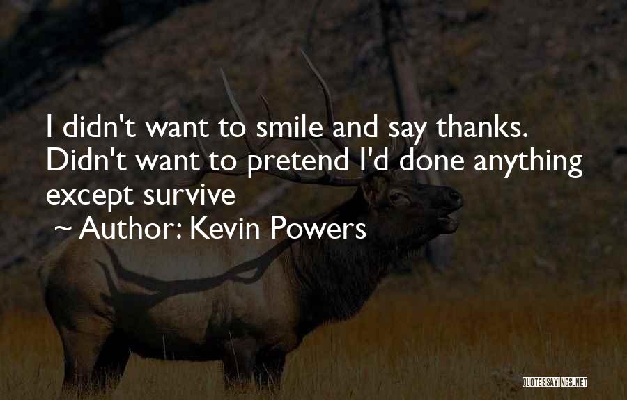 Pretend Smile Quotes By Kevin Powers