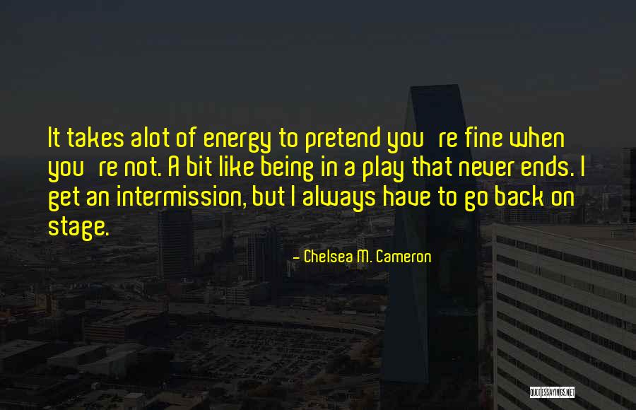 Pretend To Like You Quotes By Chelsea M. Cameron Pretend To Like You Quotes By Chelsea M. Cameron