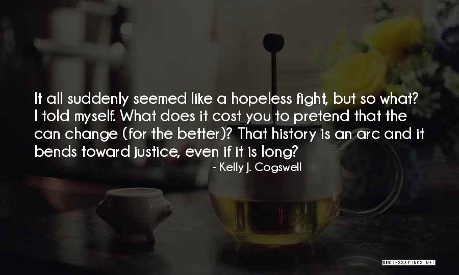 Pretend To Like You Quotes By Kelly J. Cogswell Pretend To Like You Quotes By Kelly J. Cogswell