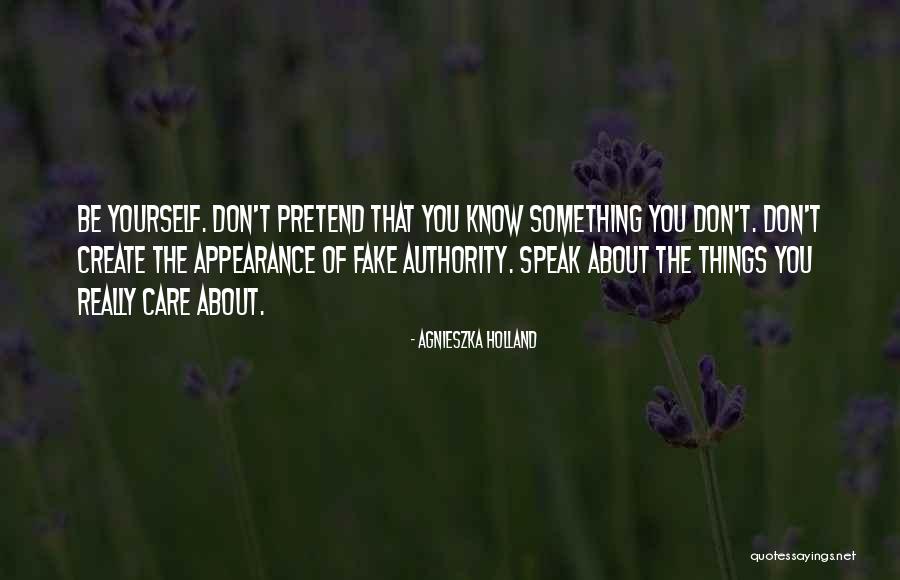 Pretend You Care Quotes By Agnieszka Holland Pretend You Care Quotes By Agnieszka Holland