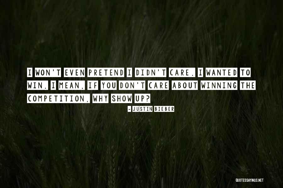 Pretend You Care Quotes By Justin Bieber Pretend You Care Quotes By Justin Bieber