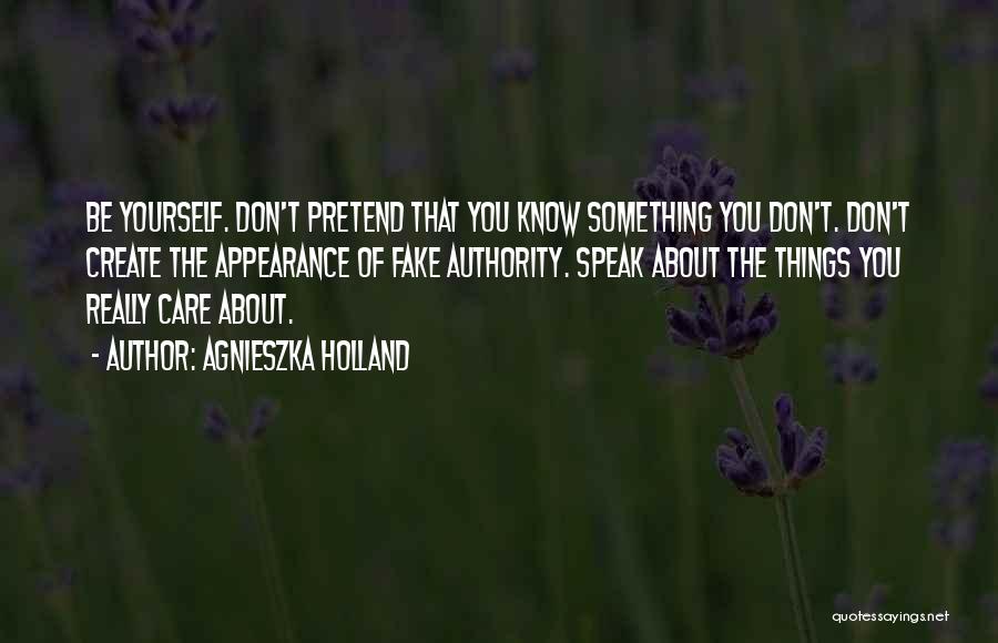 Pretend You Don't Care Quotes By Agnieszka Holland