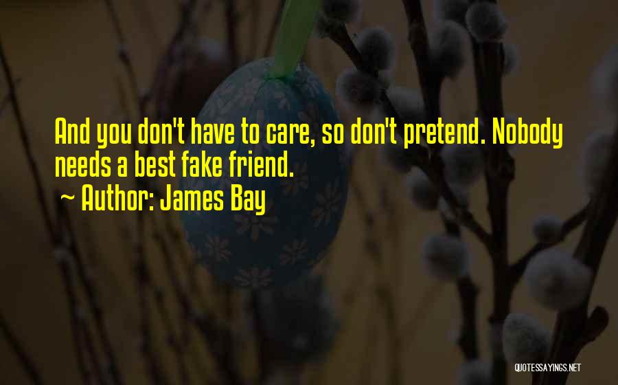 Pretend You Don't Care Quotes By James Bay