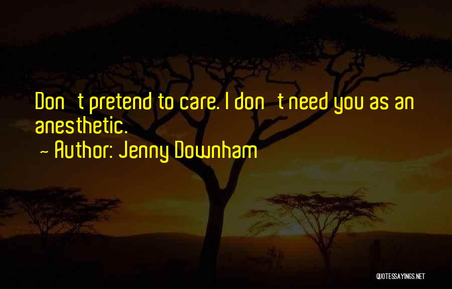 Pretend You Don't Care Quotes By Jenny Downham