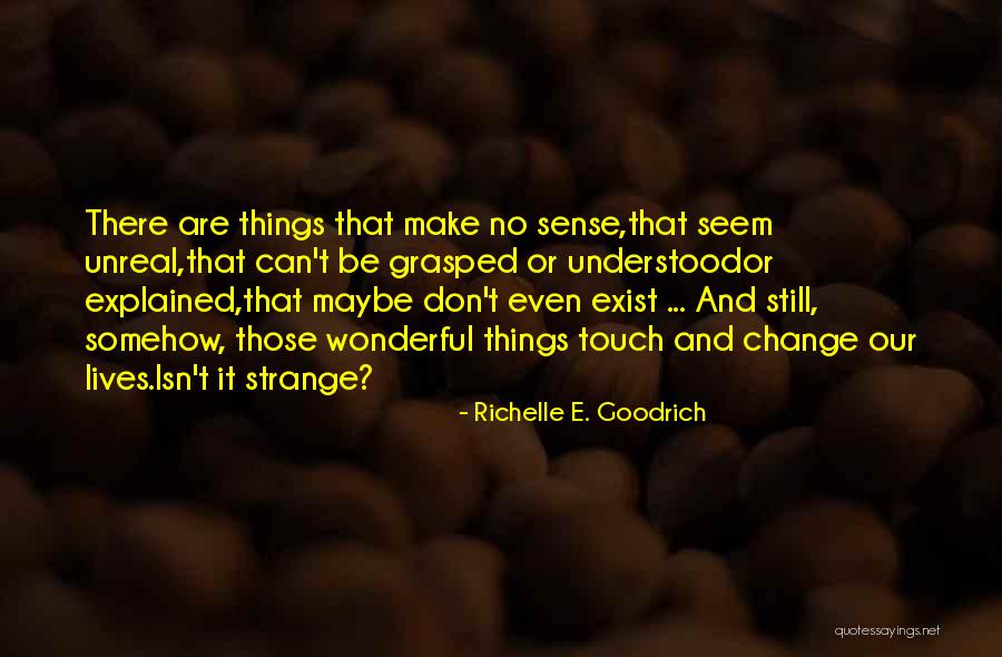 Pretend You Don't Exist Quotes By Richelle E. Goodrich