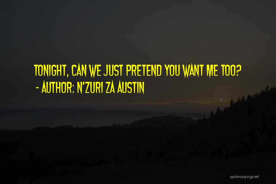 Pretend You Love Me Quotes By N'Zuri Za Austin