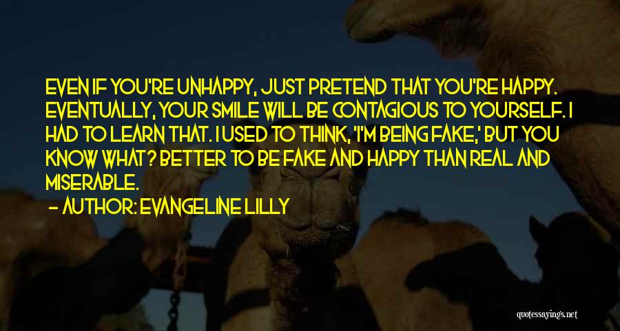 Pretend You're Happy Quotes By Evangeline Lilly
