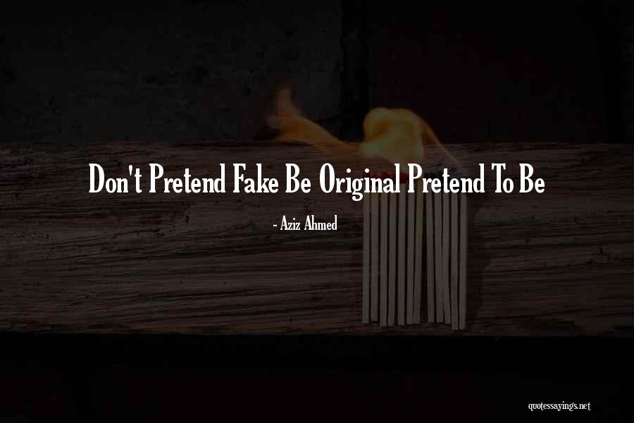 Pretend You're Ok Quotes By Aziz Ahmed Pretend You're Ok Quotes By Aziz Ahmed