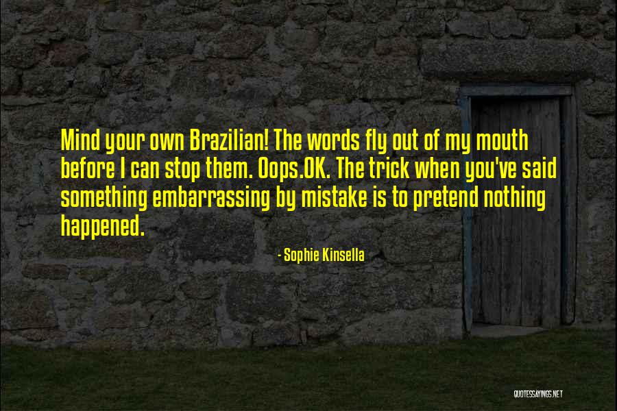 Pretend You're Ok Quotes By Sophie Kinsella Pretend You're Ok Quotes By Sophie Kinsella
