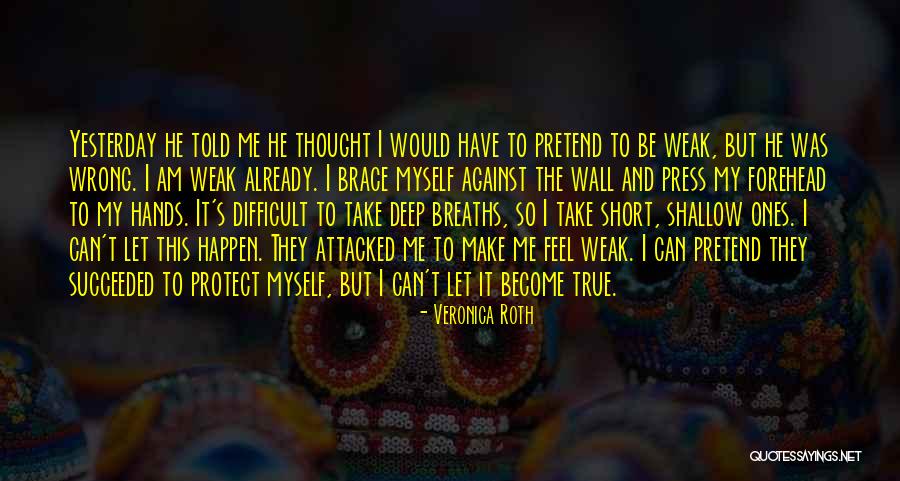 Pretend You're Ok Quotes By Veronica Roth Pretend You're Ok Quotes By Veronica Roth