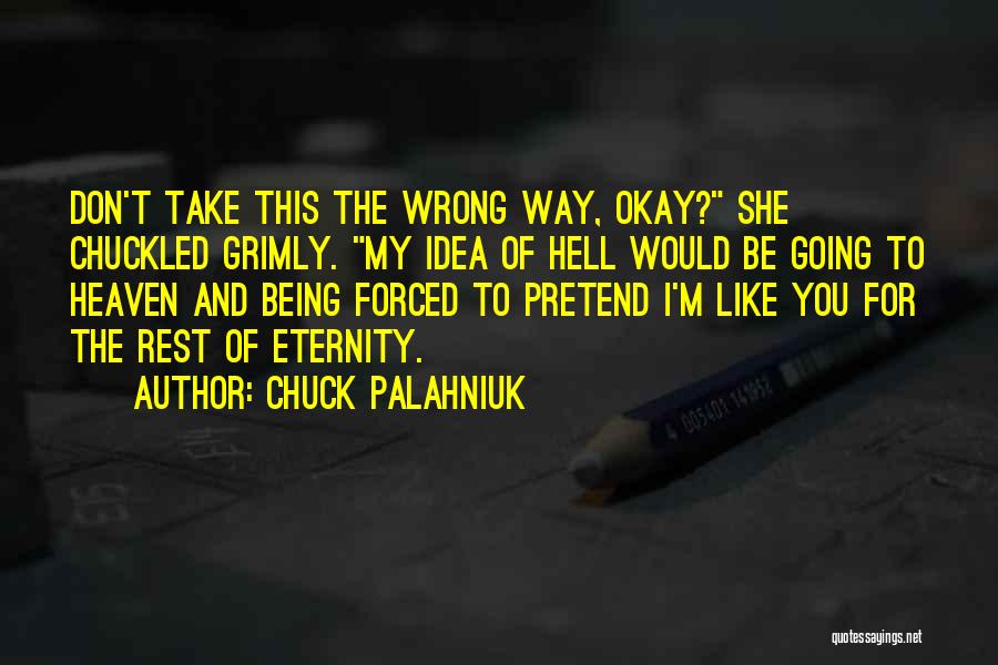 Pretend You're Okay Quotes By Chuck Palahniuk