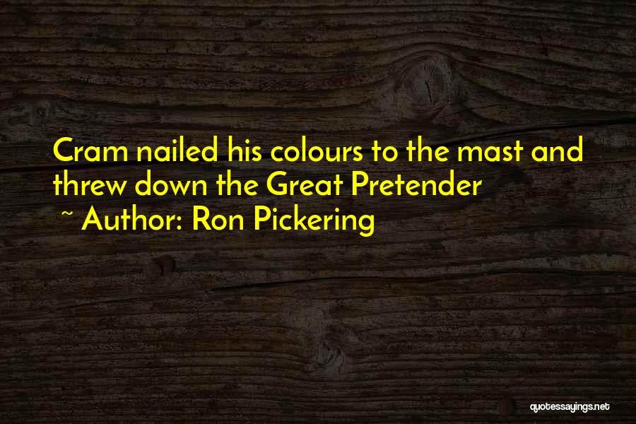 Pretender Quotes By Ron Pickering