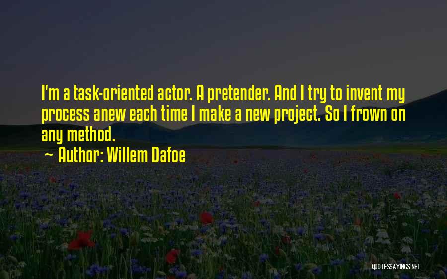 Pretender Quotes By Willem Dafoe