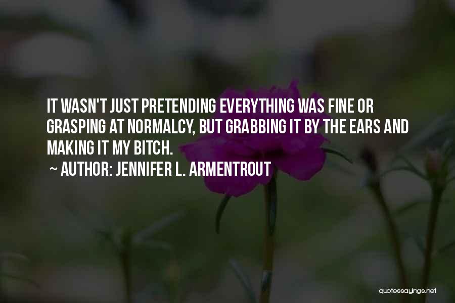 Pretending Everything's Okay Quotes By Jennifer L. Armentrout