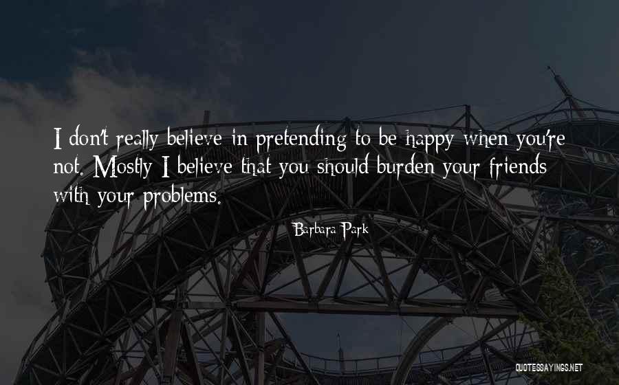 Pretending Friends Quotes By Barbara Park Pretending Friends Quotes By Barbara Park