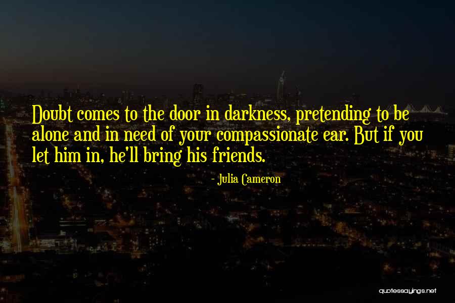 Pretending Friends Quotes By Julia Cameron Pretending Friends Quotes By Julia Cameron