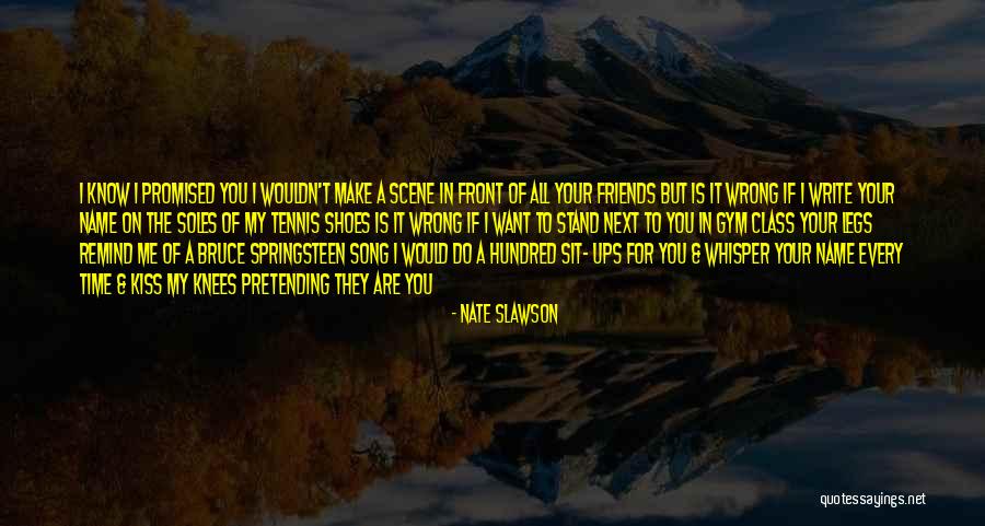 Pretending Friends Quotes By Nate Slawson Pretending Friends Quotes By Nate Slawson