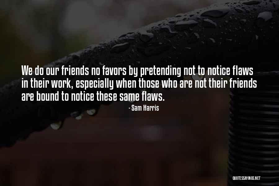 Pretending Friends Quotes By Sam Harris Pretending Friends Quotes By Sam Harris