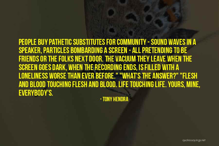 Pretending Friends Quotes By Tony Hendra Pretending Friends Quotes By Tony Hendra