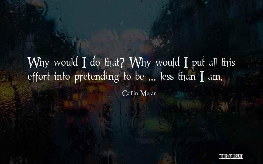 Pretending Is Still Just Pretending Quotes By Caitlin Moran Pretending Is Still Just Pretending Quotes By Caitlin Moran