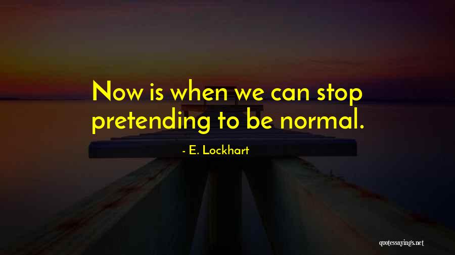 Pretending Is Still Just Pretending Quotes By E. Lockhart Pretending Is Still Just Pretending Quotes By E. Lockhart