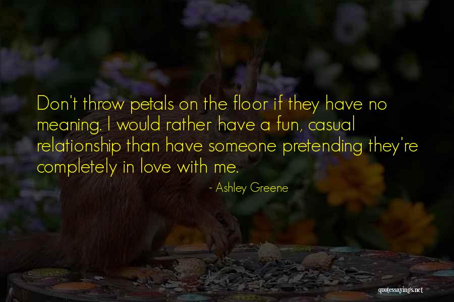 Pretending Love Quotes By Ashley Greene Pretending Love Quotes By Ashley Greene