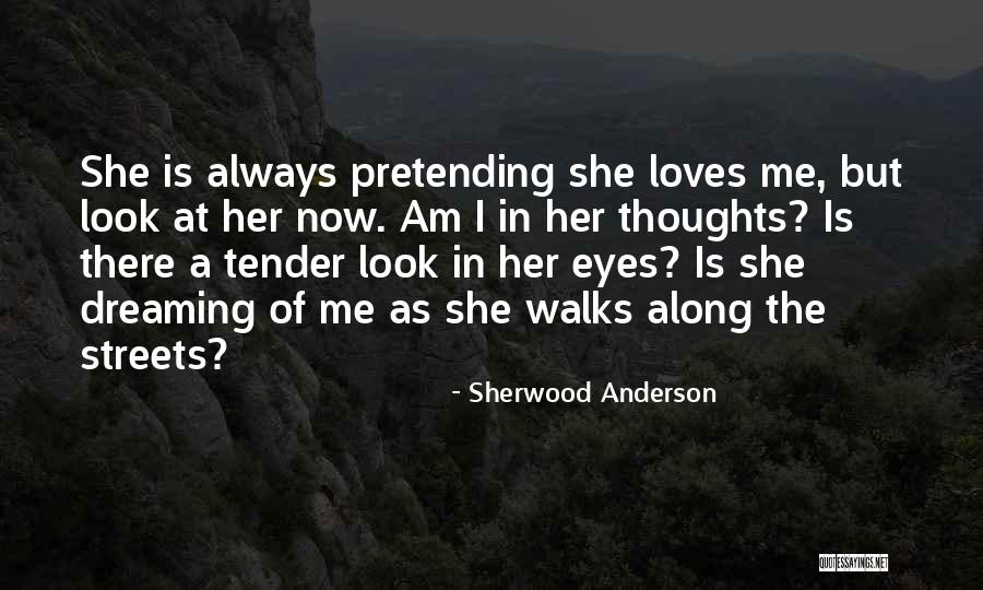 Pretending Love Quotes By Sherwood Anderson Pretending Love Quotes By Sherwood Anderson