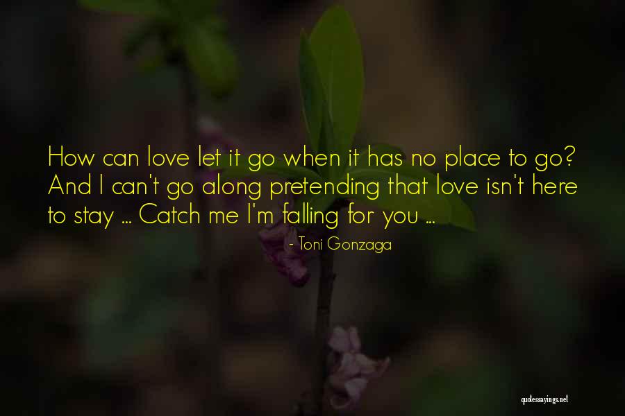 Pretending Love Quotes By Toni Gonzaga Pretending Love Quotes By Toni Gonzaga