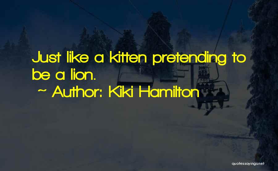 Pretending Not To Like Someone Quotes By Kiki Hamilton