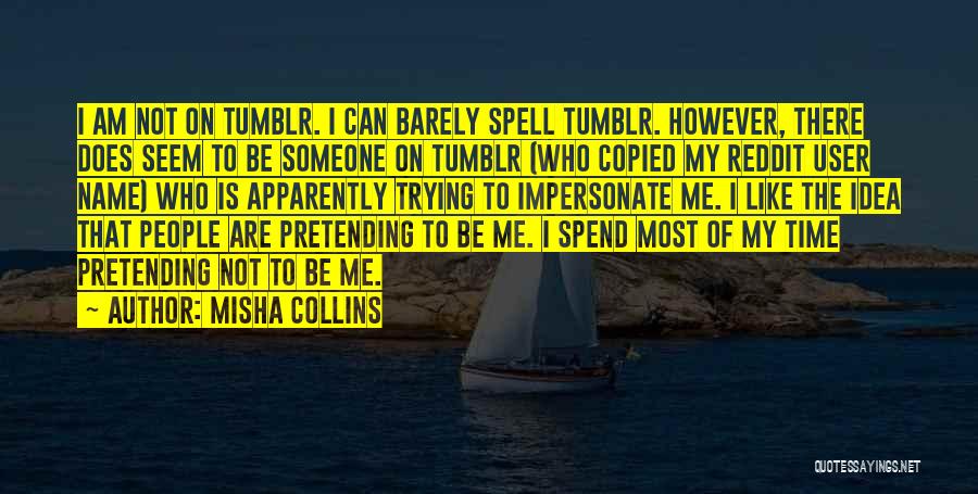 Pretending Not To Like Someone Quotes By Misha Collins