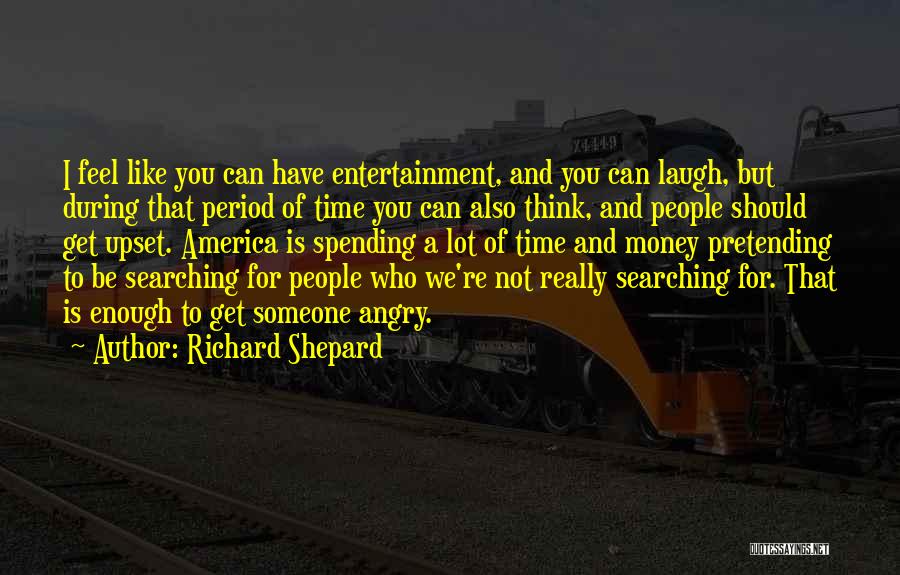 Pretending Not To Like Someone Quotes By Richard Shepard