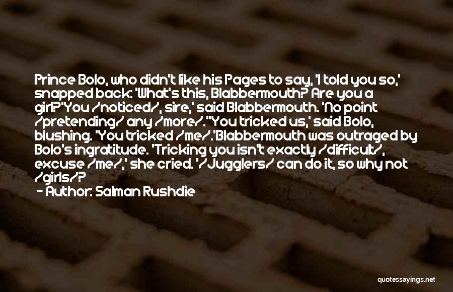 Pretending Not To Like Someone Quotes By Salman Rushdie